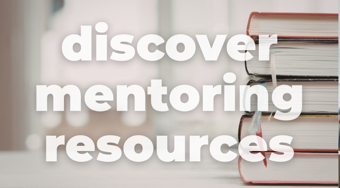 Picture with a stack of books and the text discover other mentoring resources. Click the image to go to resources.